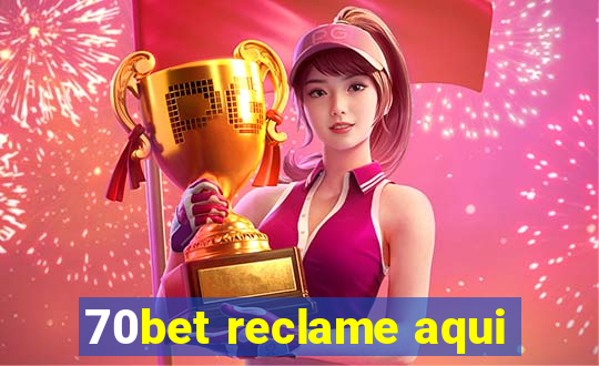 70bet reclame aqui